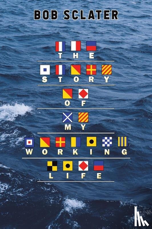 Sclater, Bob - The Story of My Working Life