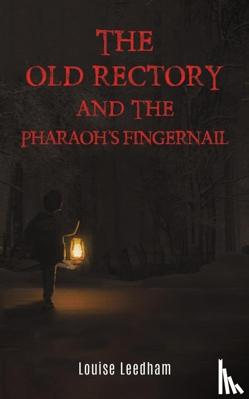 Leedham, Louise - The Old Rectory and the Pharaoh's Fingernail