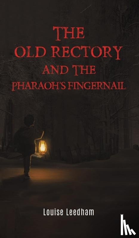 Leedham, Louise - The Old Rectory and the Pharaoh's Fingernail