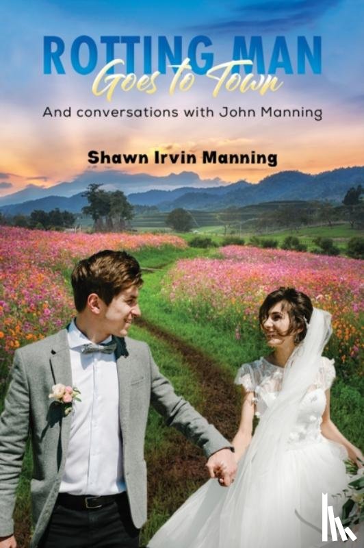 Manning, Shawn Irvin - Rotting Man Goes to Town