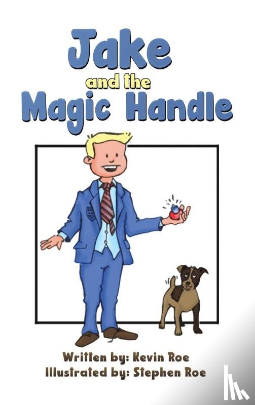 Roe, Kevin - Jake and the Magic Handle