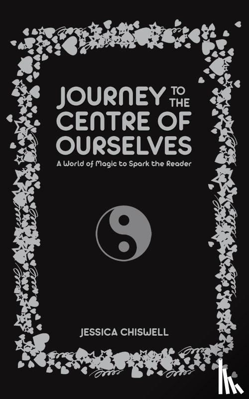 Chiswell, Jessica - Journey to the Centre of Ourselves