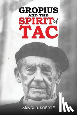 Koerte, Arnold - Gropius and the Spirit of TAC