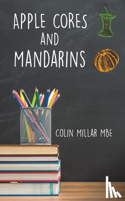 Millar, Colin - Apple Cores and Mandarins