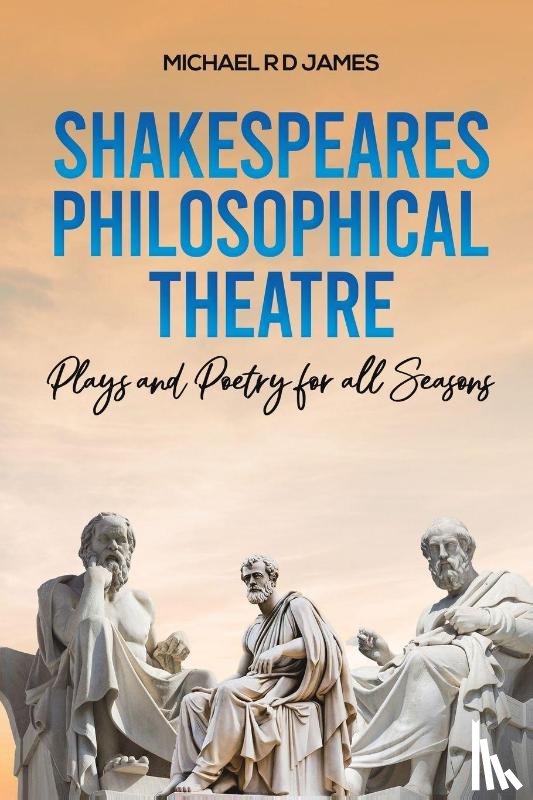 James, Michael R D - Shakespeares Philosophical Theatre