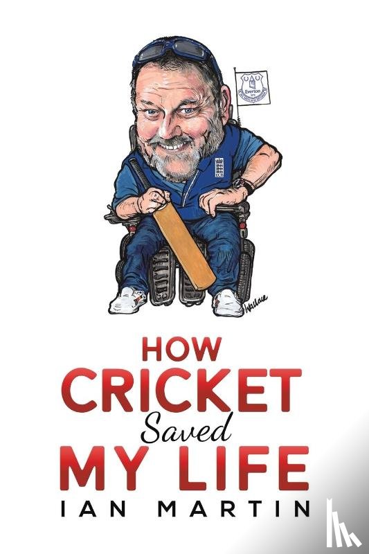 Martin, Ian - How Cricket Saved My Life