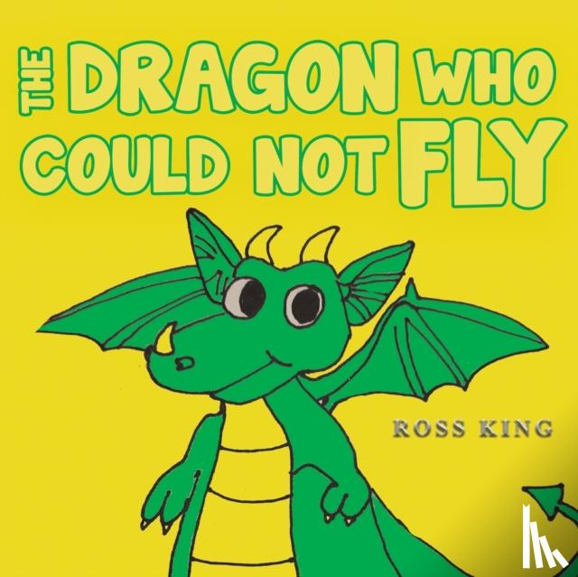 King, Ross - The Dragon Who Could Not Fly