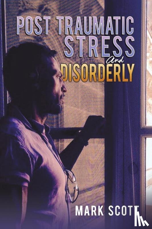 Scott, Mark - Post Traumatic Stress And Disorderly