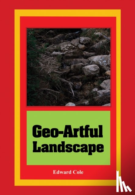 Cole, Edward - Geo-Artful Landscape