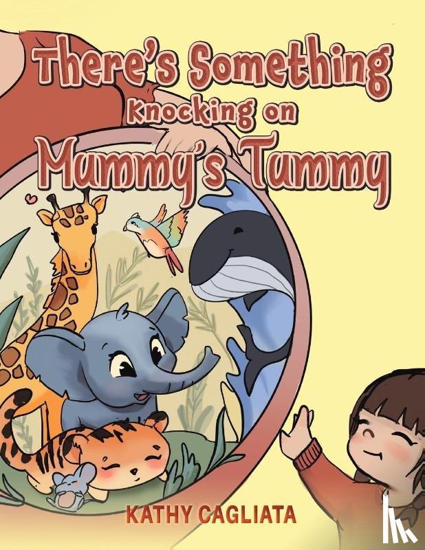 Cagliata, Kathy - There’s Something Knocking on Mummy’s Tummy