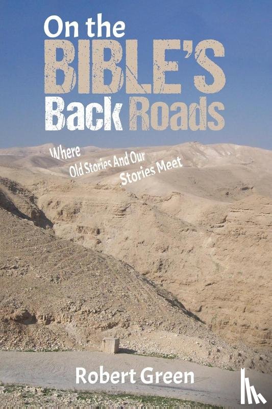 Green, Robert - On the Bible's Back Roads