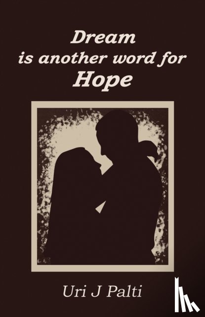 Palti, Uri J - Dream Is Another Word for Hope