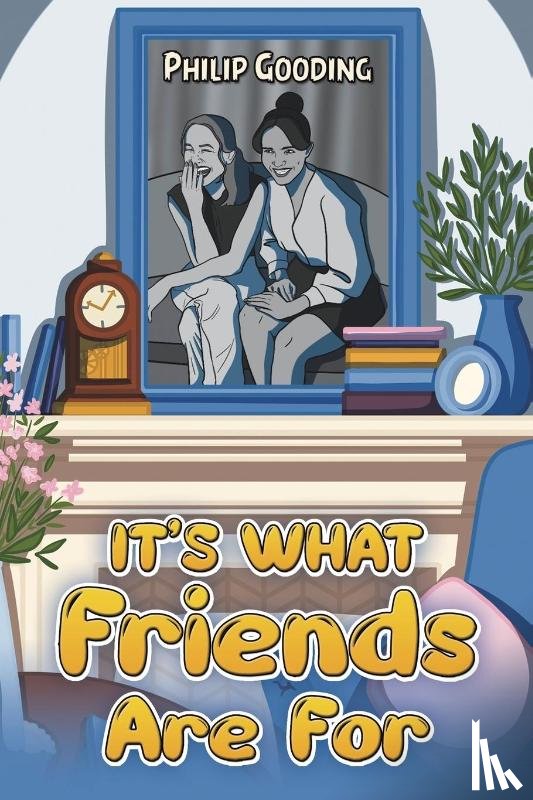 Gooding, Philip - It's What Friends Are For