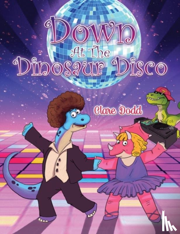 Dodd, Clare - Down At The Dinosaur Disco