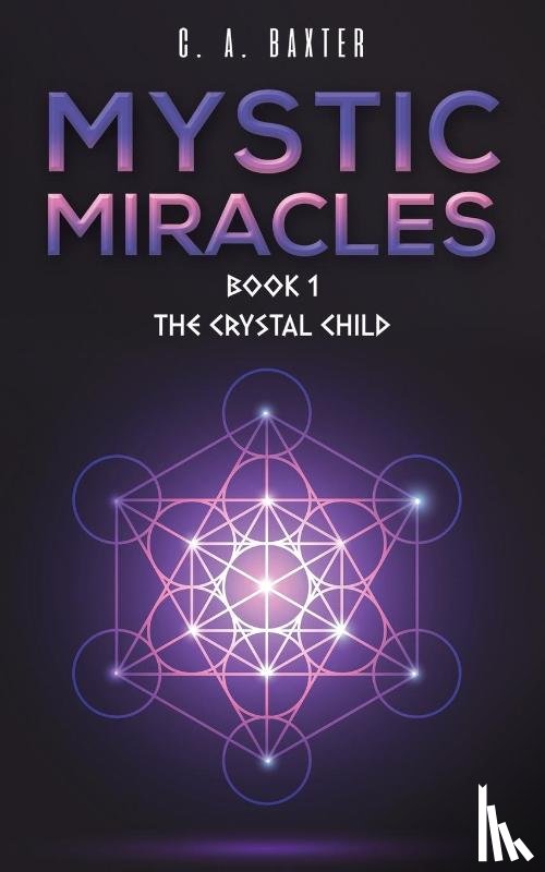 Baxter, C. A. - Mystic Miracles - Book 1