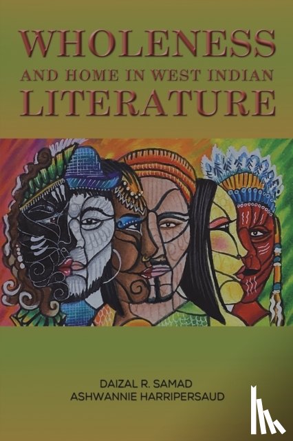 Samad, Daizal R., Harripersaud, Ashwannie - Wholeness and Home in West Indian Literature