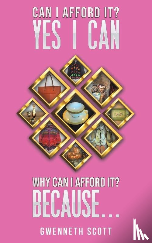 Scott, Gwenneth - Can I Afford It? Yes I Can. Why Can I Afford It? Because...