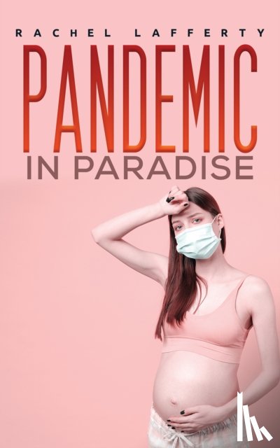 Lafferty, Rachel - Pandemic in Paradise