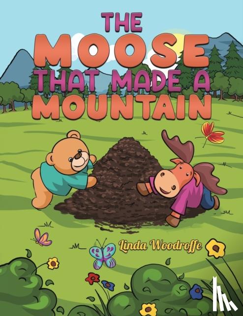 Woodroffe, Linda - The Moose That Made a Mountain