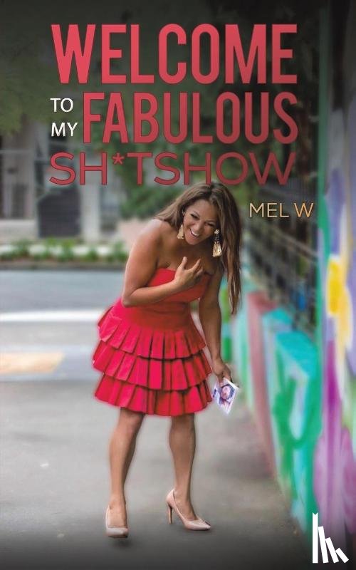 W, Mel - Welcome to My Fabulous Sh*tshow
