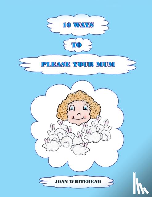 Whitehead, Joan - 10 Ways to Please Your Mum