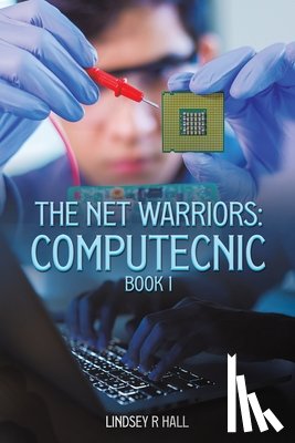 Hall, Lindsey R - The Net Warriors: Computecnic Book 1