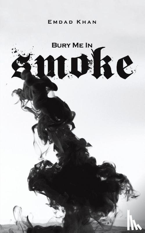 Khan, Emdad - Bury Me in Smoke