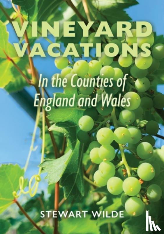 Wilde, Stewart - Vineyard Vacations - In The Counties of England and Wales
