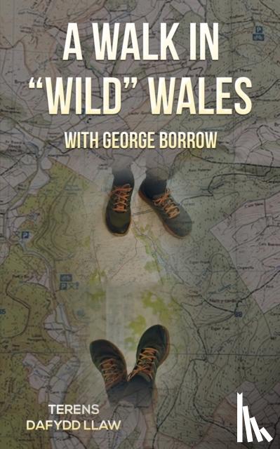 Llaw, Terens Dafydd - A Walk in "Wild" Wales with George Borrow