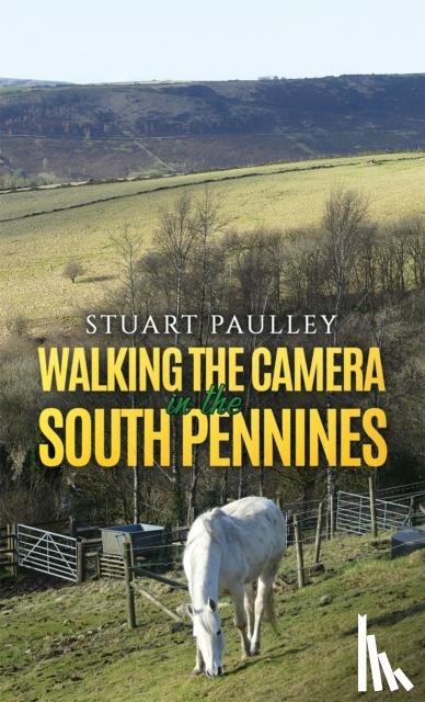 Paulley, Stuart - Walking the Camera in the South Pennines