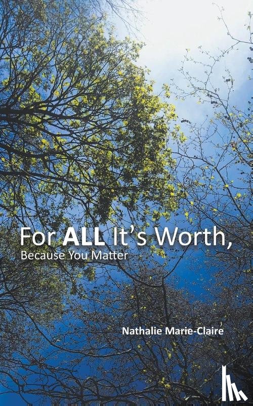 Marie-Claire, Nathalie - For ALL It's Worth, Because You Matter