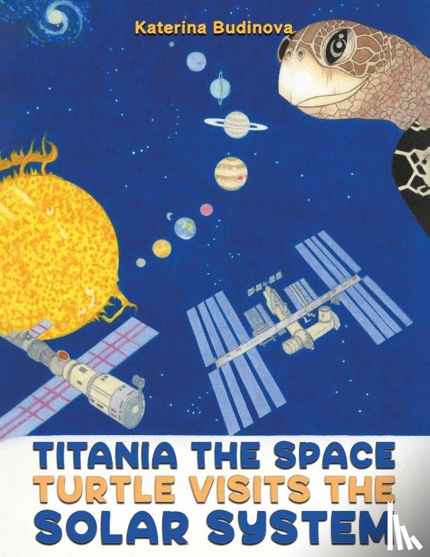 Budinova, Katerina - Titania the Space Turtle Visits the Solar System