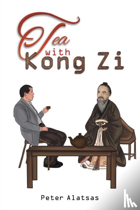 Alatsas, Peter - Tea with Kong Zi