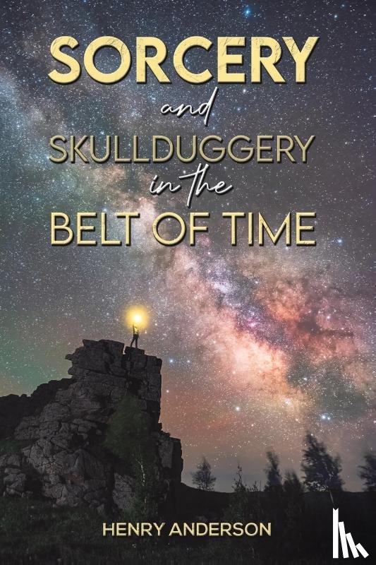 Anderson, Henry - Sorcery and Skullduggery in the Belt of Time