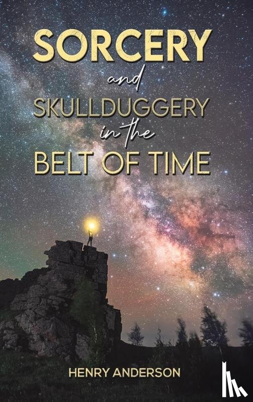 Anderson, Henry - Sorcery and Skullduggery in the Belt of Time