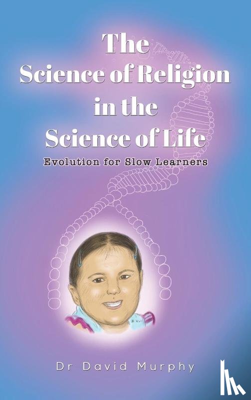 Murphy, Dr David - The Science of Religion in the Science of Life
