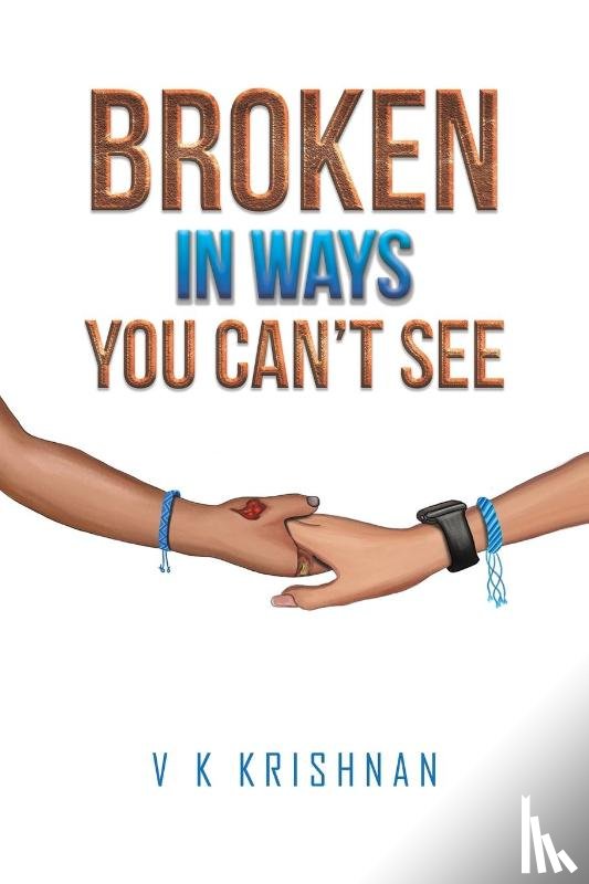 Krishnan, V K - Broken in Ways You Can't See