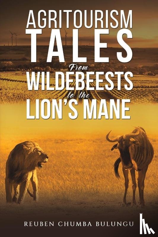 Bulungu, Reuben Chumba - Agritourism Tales: From Wildebeests to the Lion’s Mane