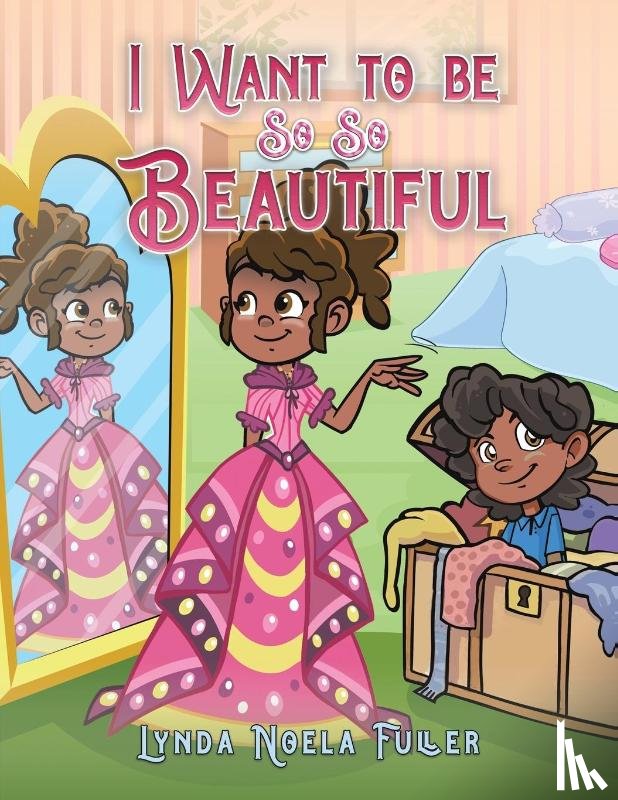 Fuller, Lynda Noela - I Want to be So So Beautiful