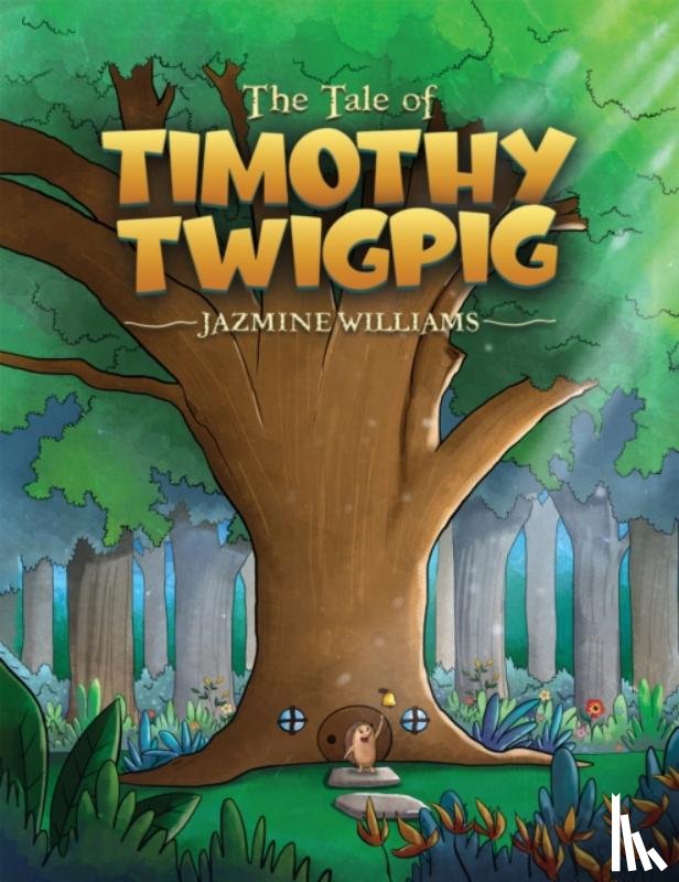 Williams, Jazmine - The Tale of Timothy Twigpig