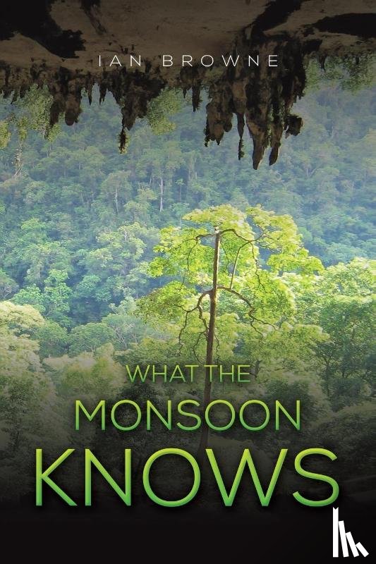 Browne, Ian - What the Monsoon Knows
