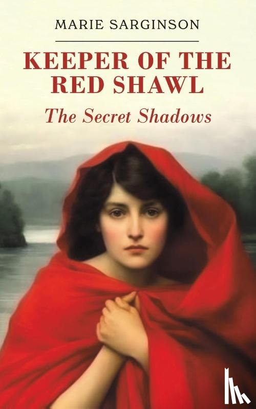 Sarginson, Marie - Keeper of the Red Shawl: The Secret Shadows