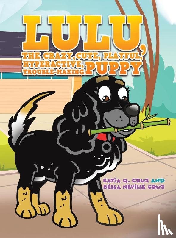 Cruz, Katia Q., Cruz, Bella Neville - Lulu, the crazy, cute, playful, hyperactive, trouble-making puppy
