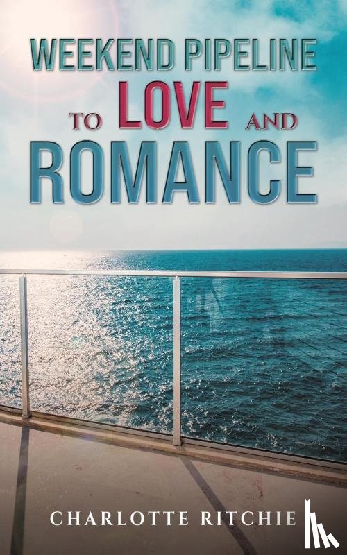 Ritchie, Charlotte - Weekend Pipeline to Love and Romance
