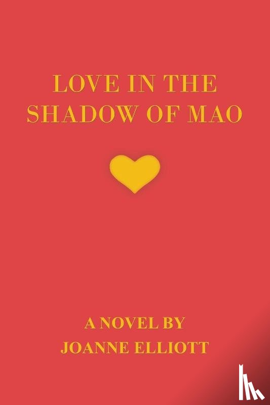 Elliott, Joanne - Love in the Shadow of Mao