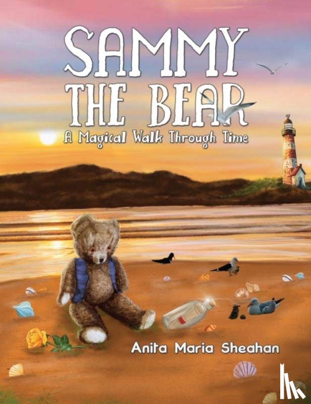 Sheahan, Anita Maria - Sammy The Bear - A Magical Walk Through Time