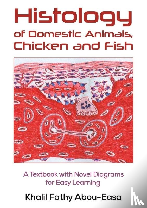 Abou-Easa, Khalil Fathy - Histology of Domestic Animals, Chicken and Fish