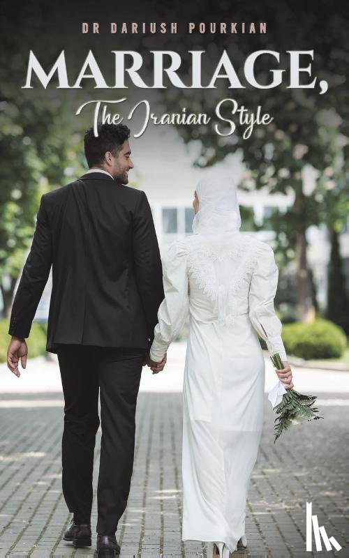 Pourkian, Dr Dariush - Marriage, The Iranian Style