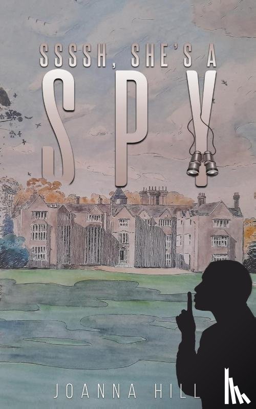 Hill, Joanna - Ssssh, She's a Spy