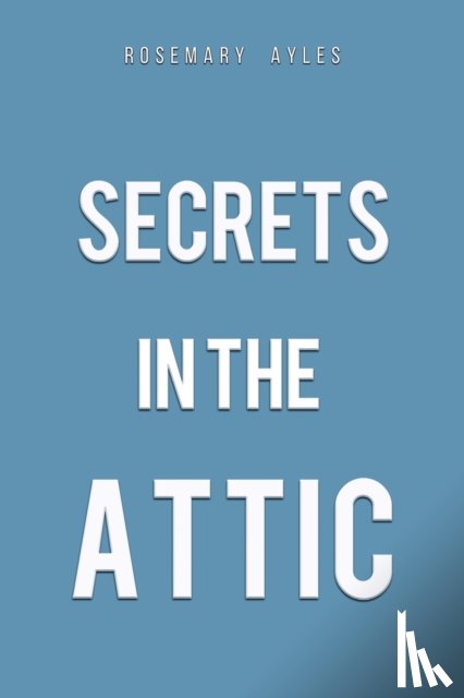 Ayles, Rosemary - Secrets in the Attic